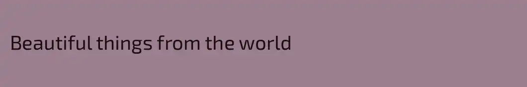 Beautiful things from the world